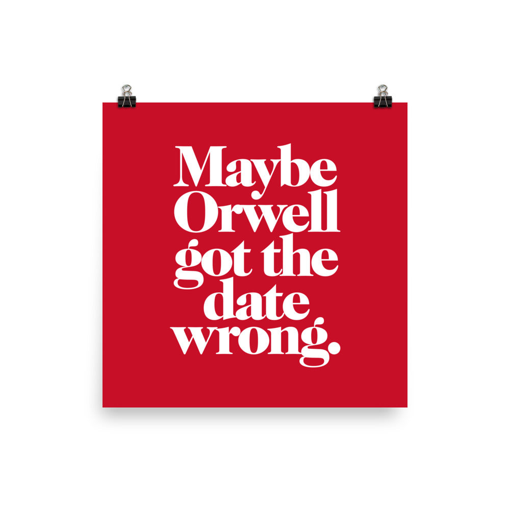 Maybe Orwell Got the Date Wrong Giclée Print