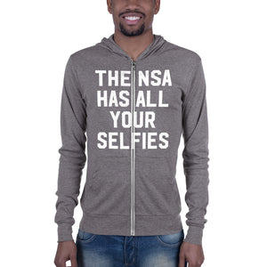 The NSA Has All Your Selfies Tri-Blend Unisex Zip Hoodie