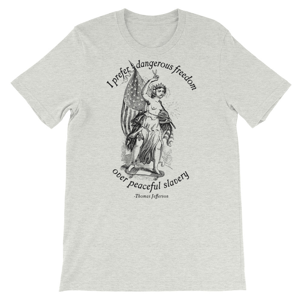 Dangerous Freedom Jefferson Quote Uncensored T-Shirt