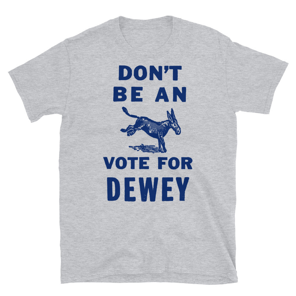 Don&#39;t Be an Ass 1944 Dewey for President T-Shirt