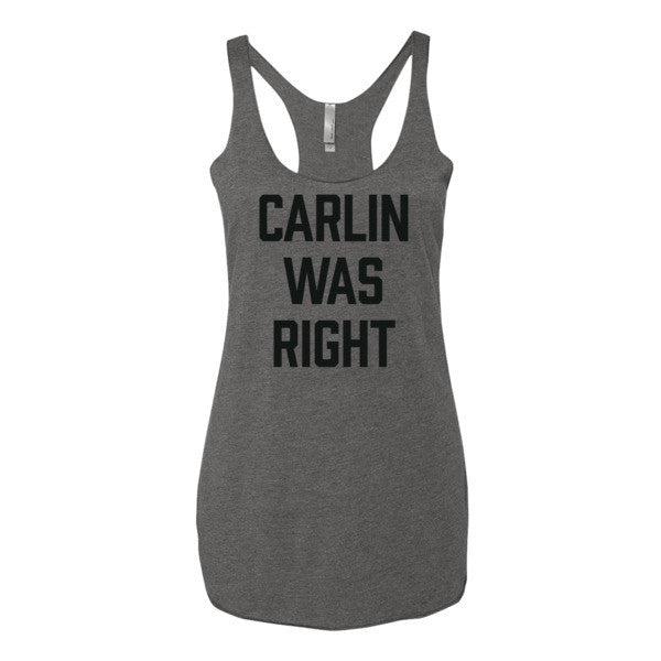 Carlin Was Right Ladies&#39; Triblend Racerback Tank