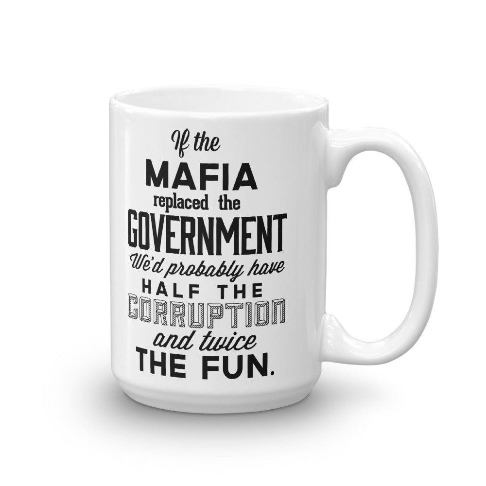 If the Mafia Replaced Government Mug