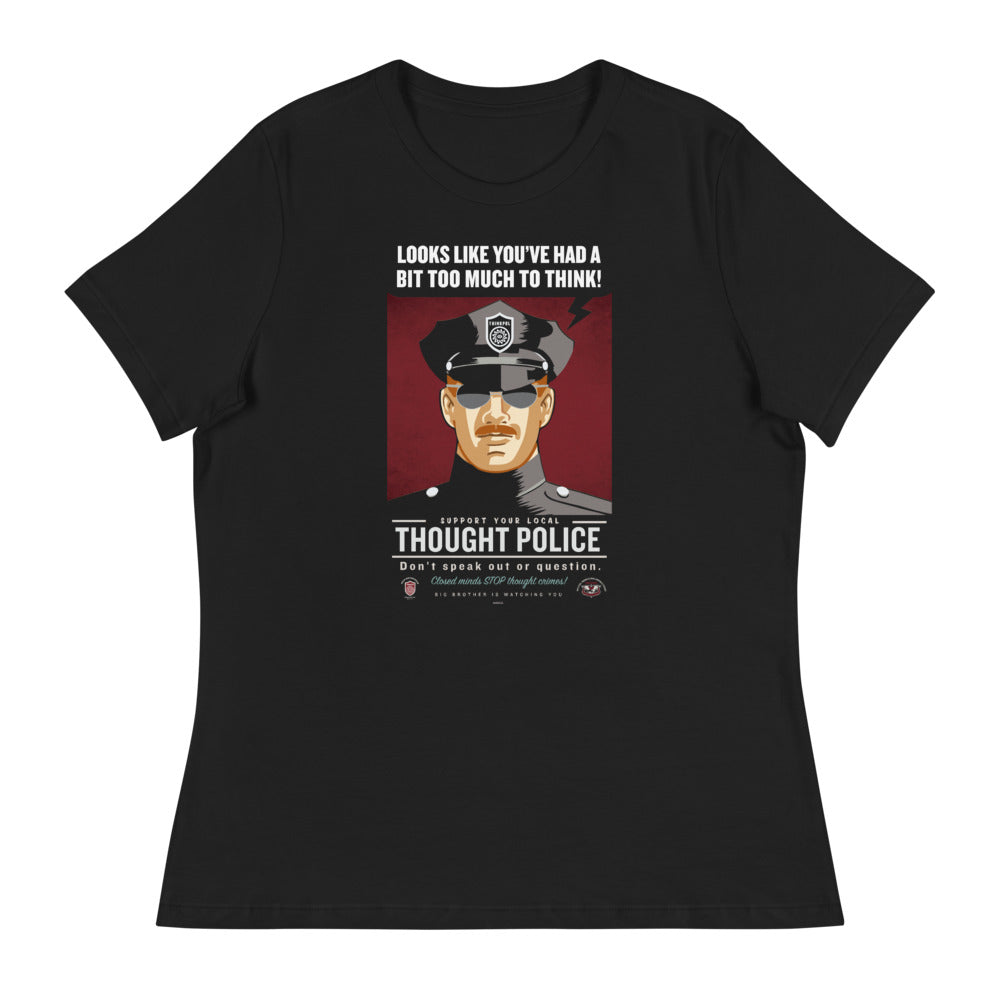 Looks Like You&#39;ve Had Too Much To Think Thought Police Women&#39;s Relaxed T-Shirt