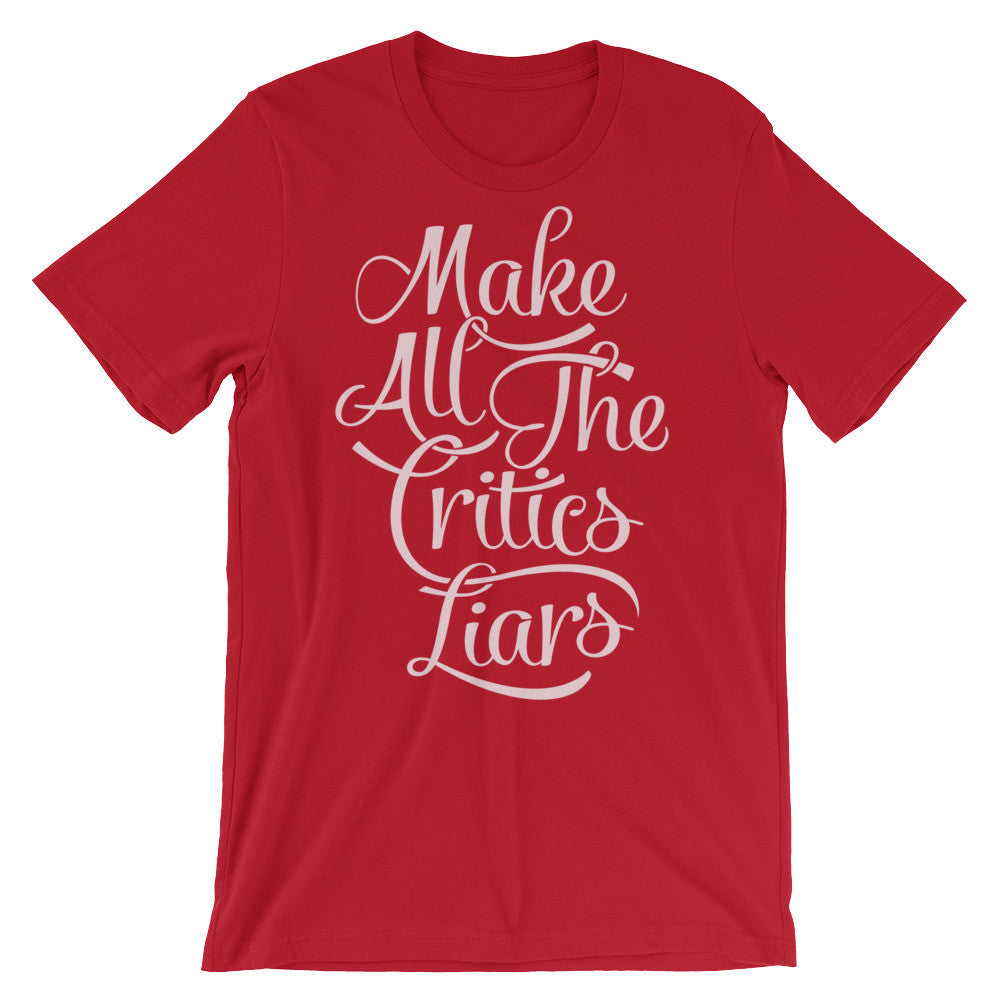 Make All the Critics Liars Typographic T-Shirt