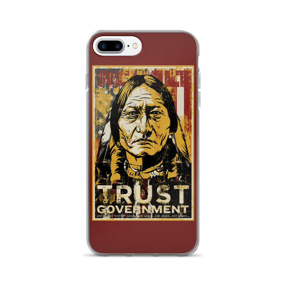 Trust the Government Sitting Bull iPhone 7/7 Plus Case
