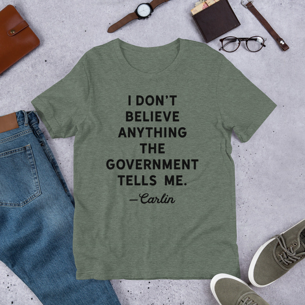 I Don&#39;t Believe Anything The Government Tells Me T-Shirt
