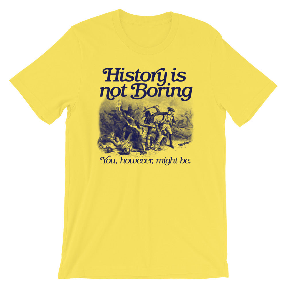 History Is Not Boring T-Shirt