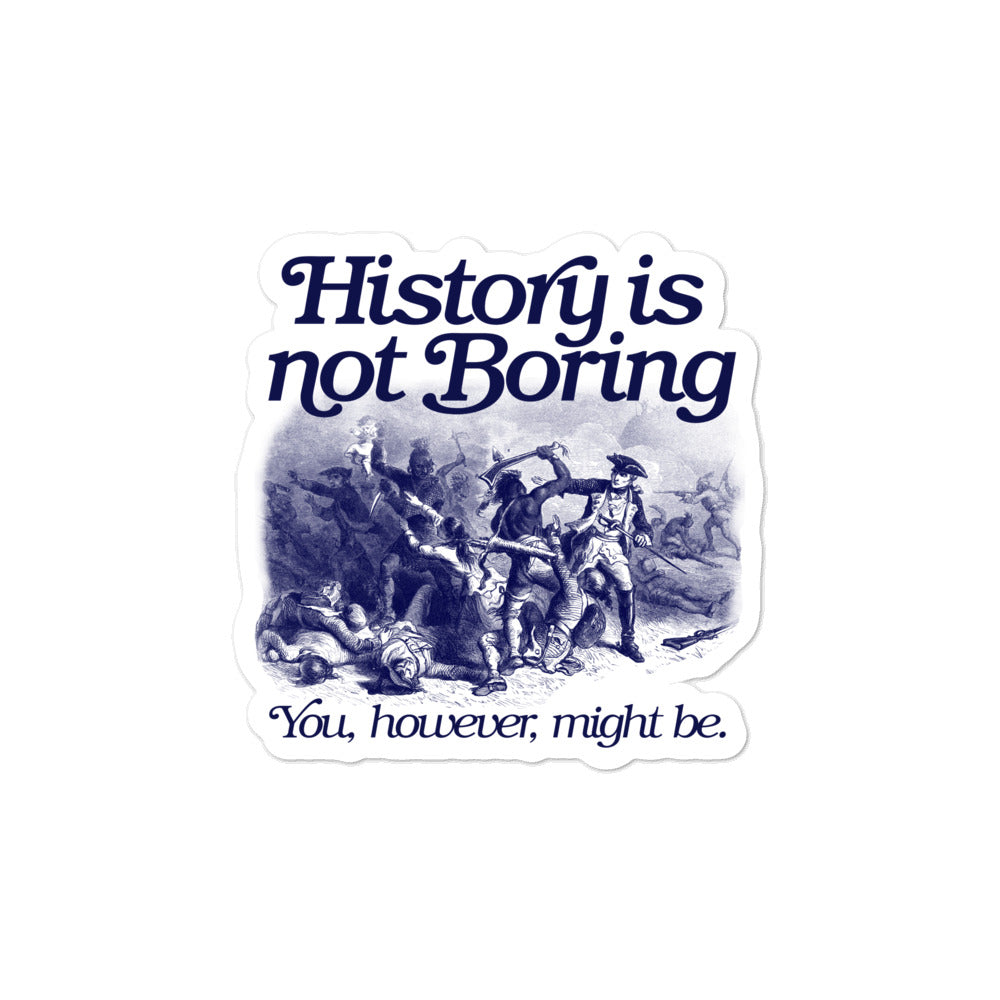 HIstory is Not Boring Sticker