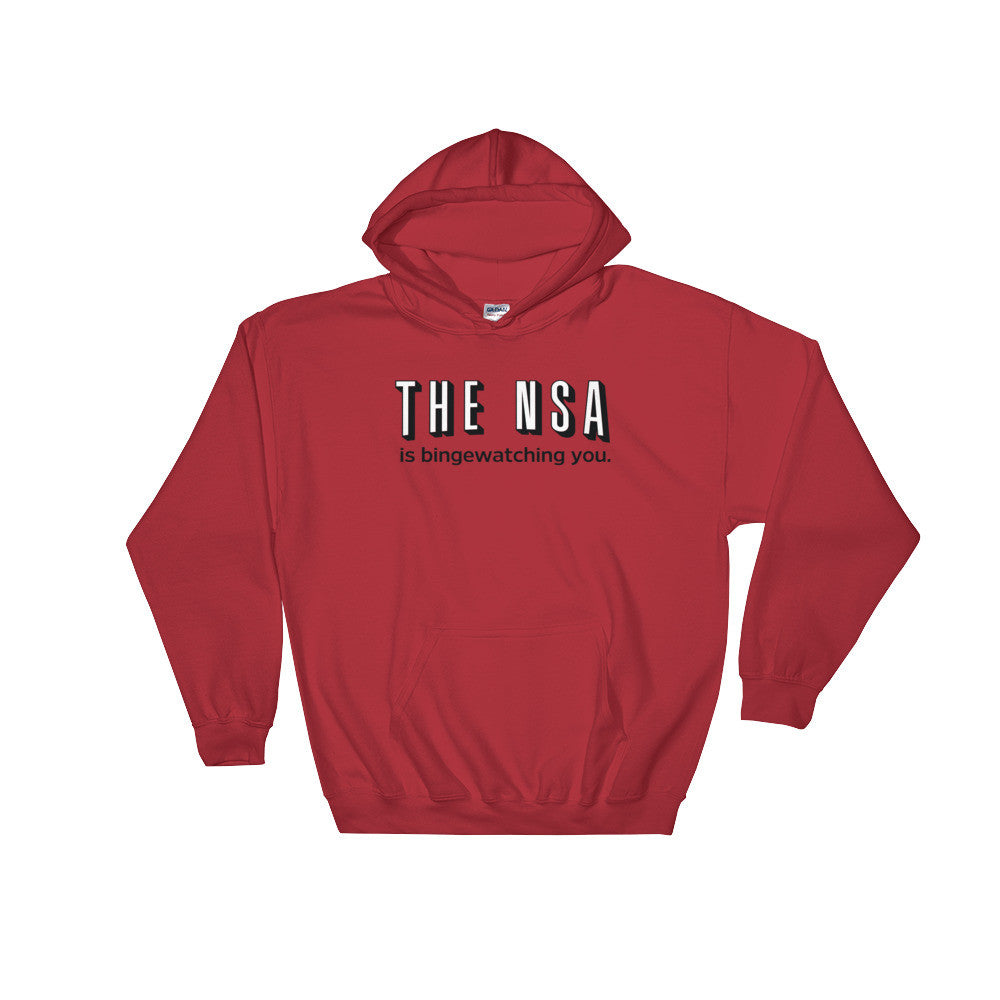 The NSA Is Binge-Watching You Hooded Sweatshirt