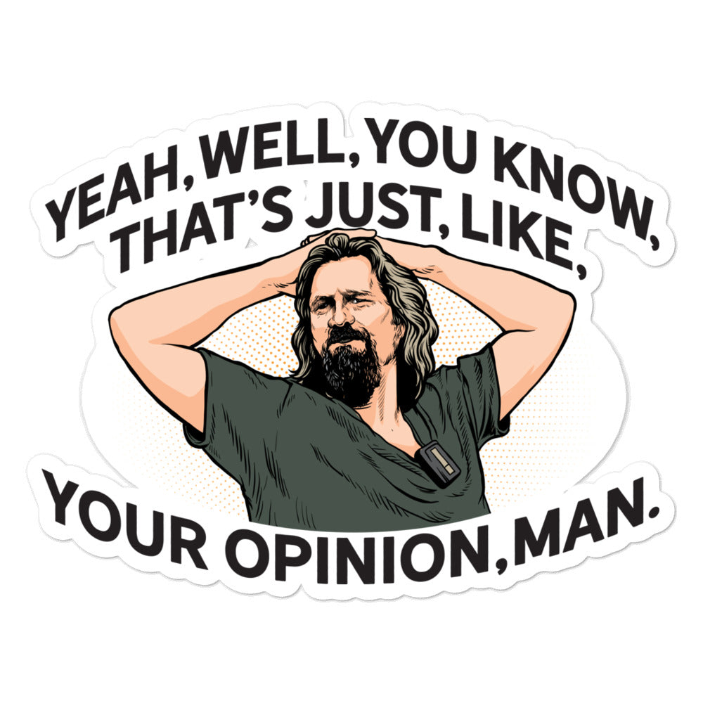 Yeah, well, you know, that&#39;s just, like, your opinion, man Sticker