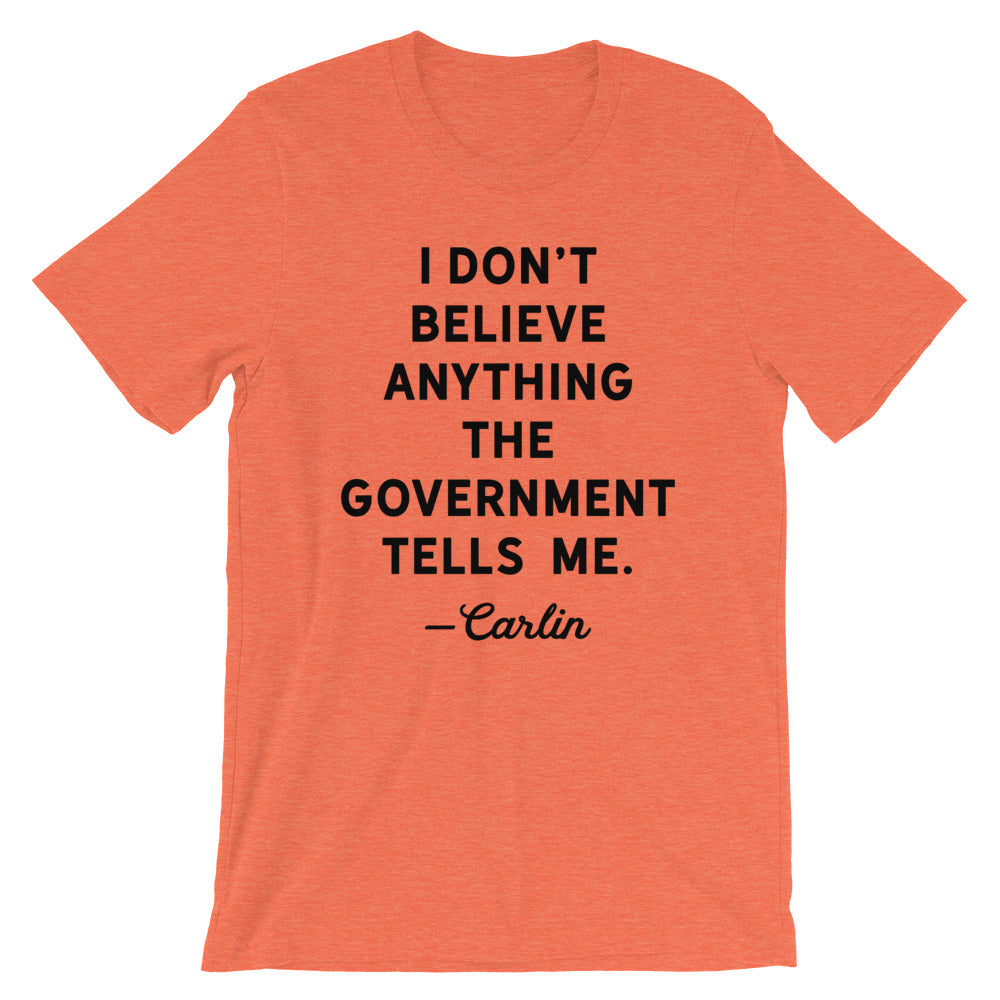 I Don&#39;t Believe Anything The Government Tells Me T-Shirt