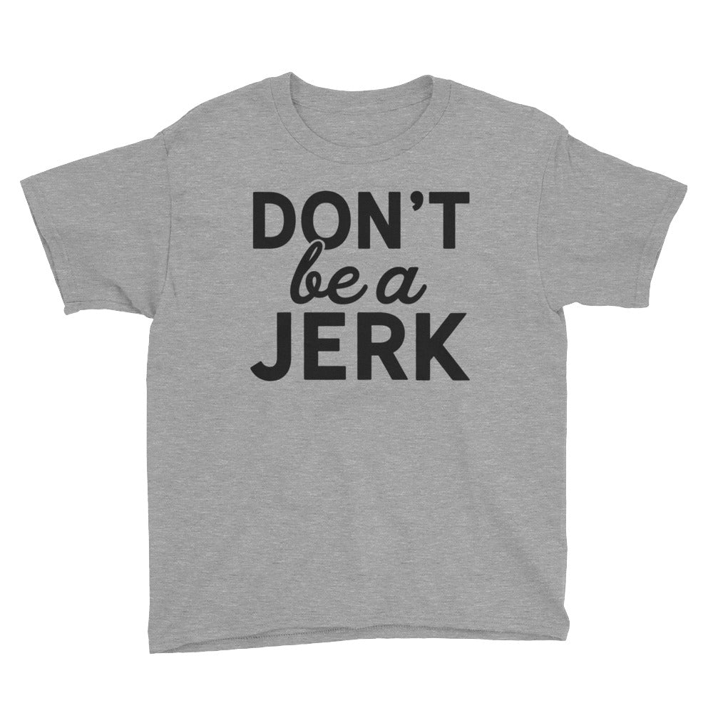 Don&#39;t Be A Jerk Youth Short Sleeve T-Shirt