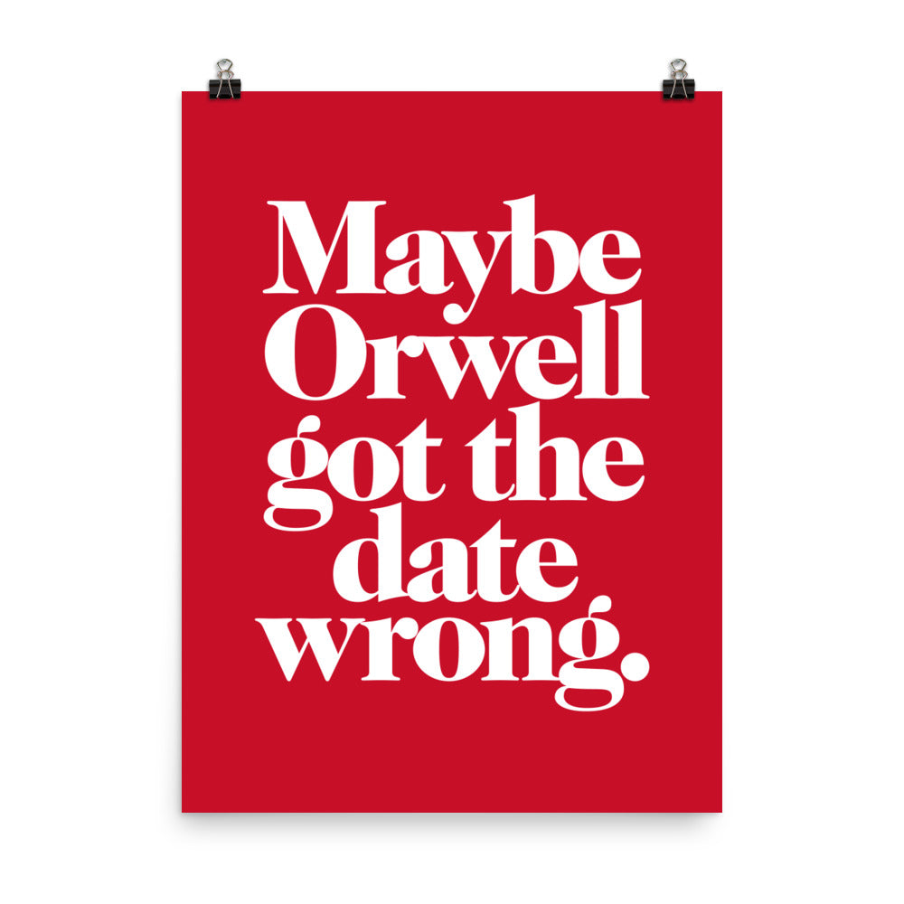 Maybe Orwell Got the Date Wrong Giclée Print