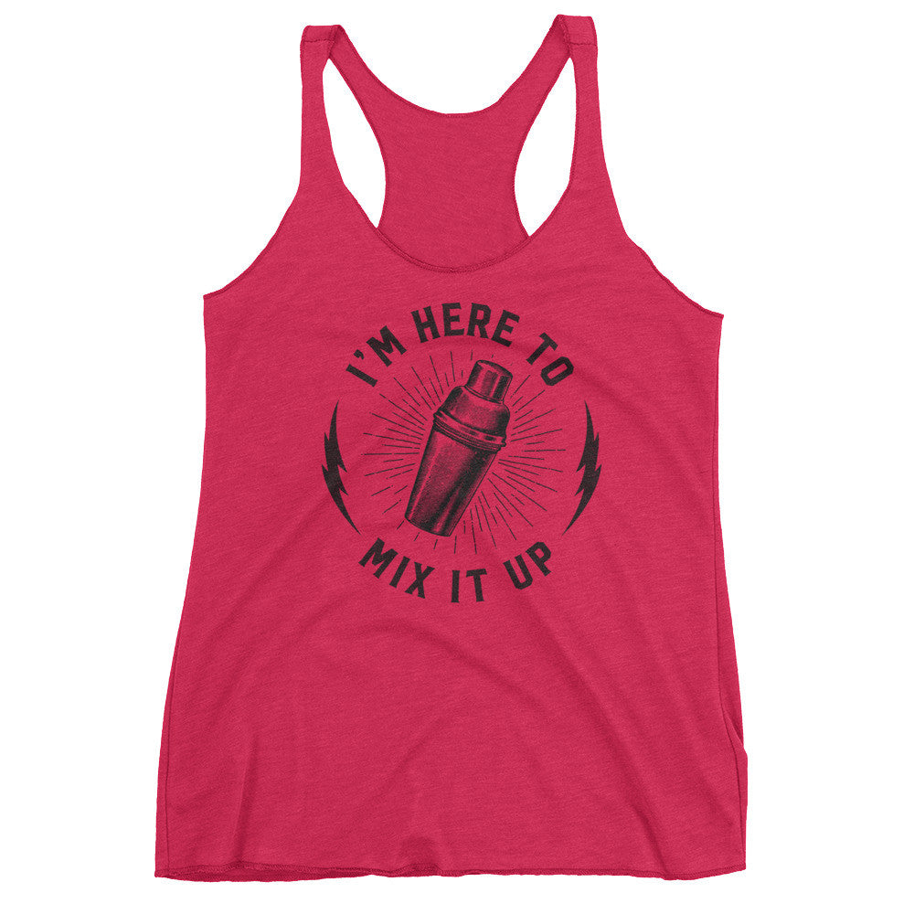 I&#39;m Here To Mix Things Up Ladies Tri-Blend Racerback Tank Top