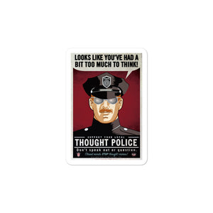 Looks Like You've Had A Bit Too Much To Think Thought Police Sticker