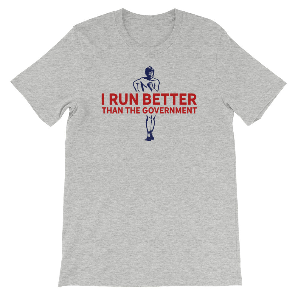 I Run Better Than the Government Athletic T-Shirt