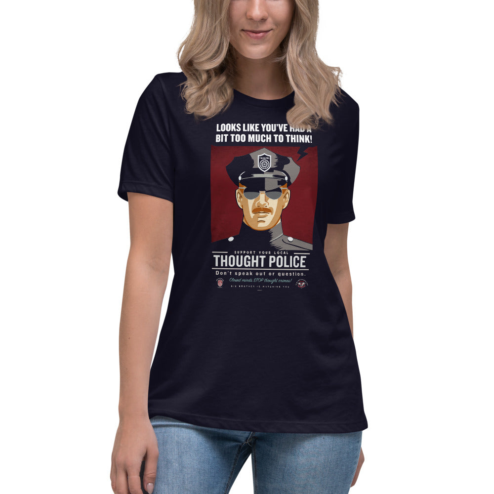 Looks Like You&#39;ve Had Too Much To Think Thought Police Women&#39;s Relaxed T-Shirt