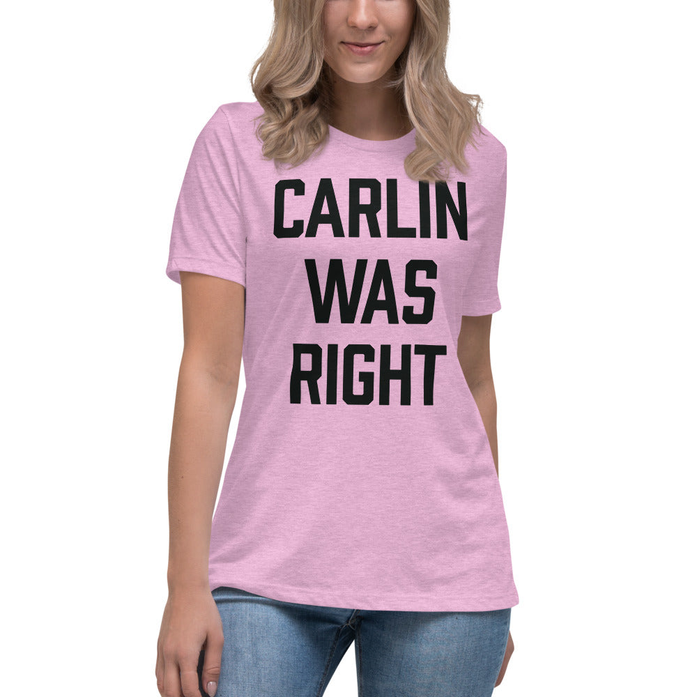 Carlin Was Right Women&#39;s Relaxed T-Shirt