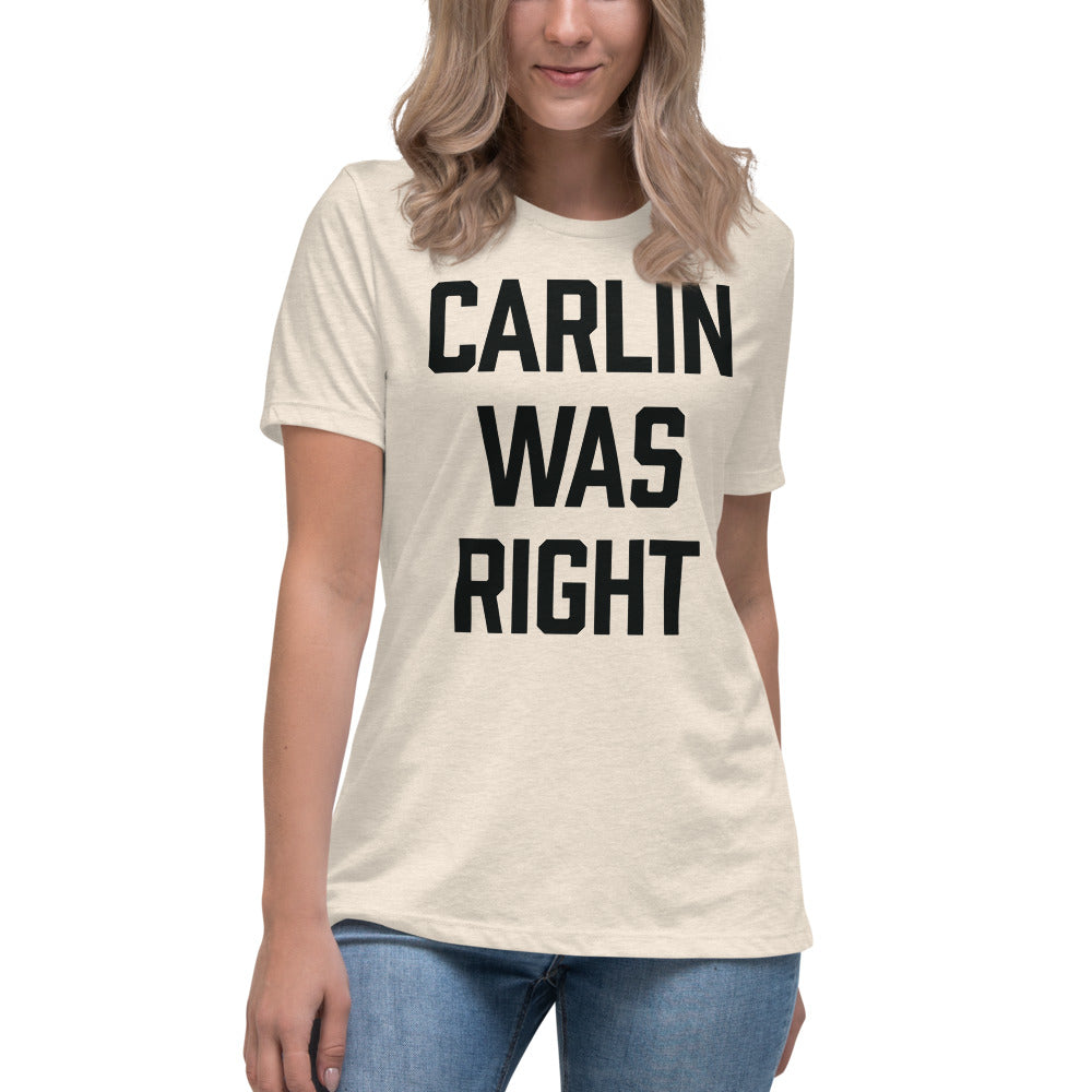 Carlin Was Right Women's Relaxed T-Shirt