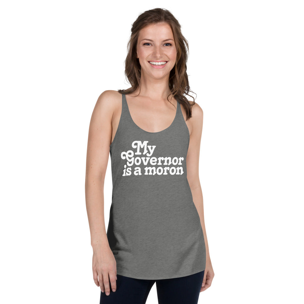 My Governor is a Moron Women's Racerback Tri-BlendTank