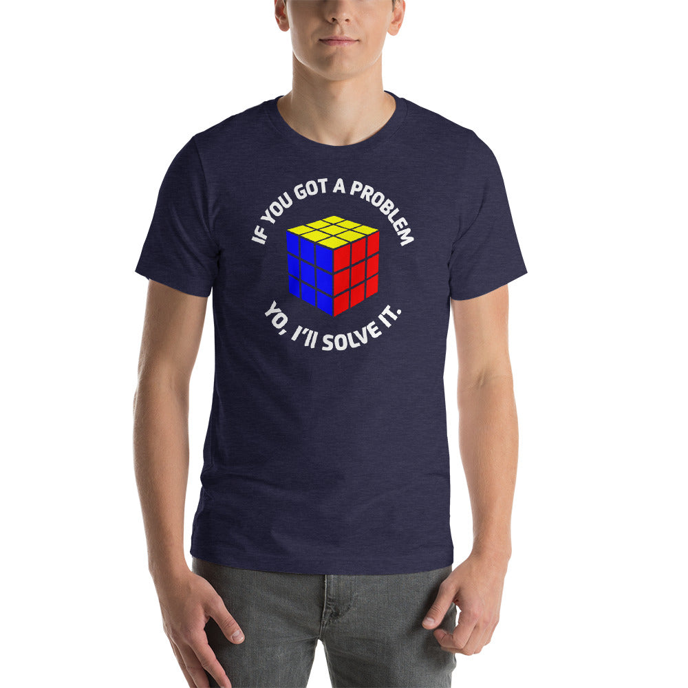 If You Got A Problem Yo I&#39;ll Solve It T-shirt
