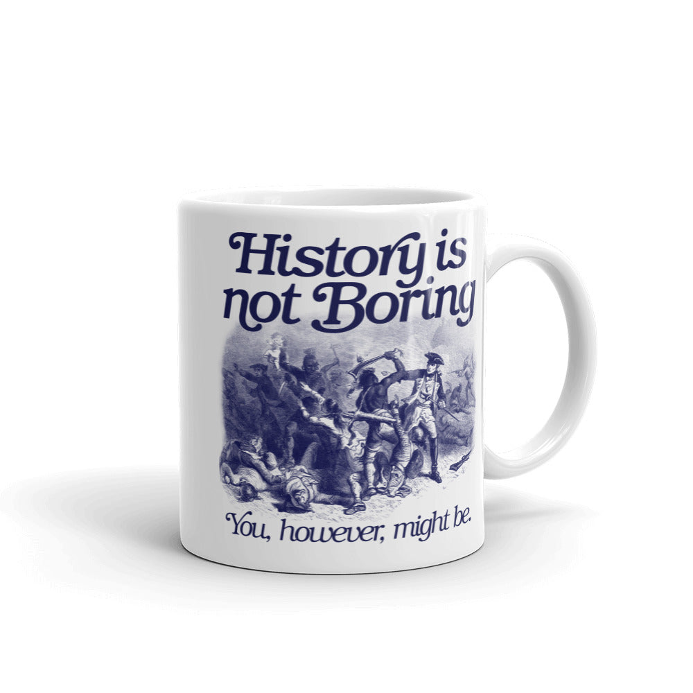 History Is Not Boring Mug