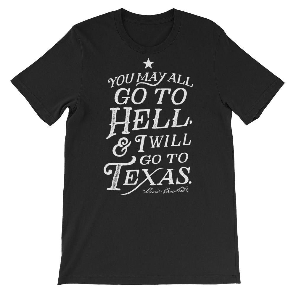 You May All Go To Hell And I Will Go To Texas Crockett Quote T-Shirt