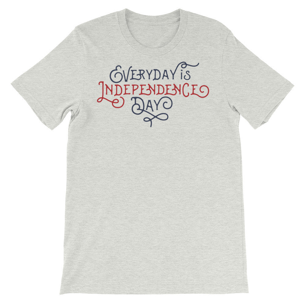 Everyday Is Independence Day T-Shirt