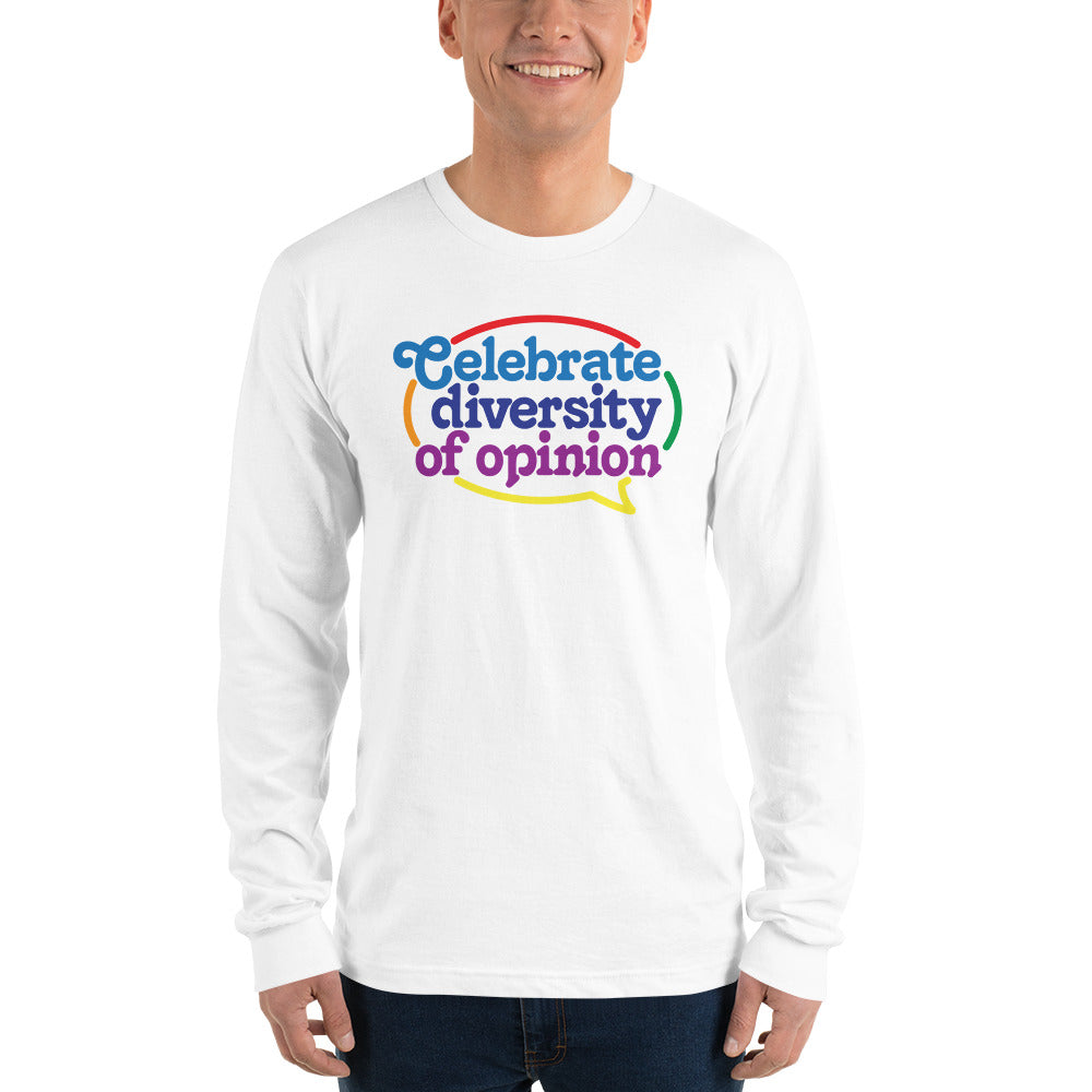 Celebrate Diversity of Opinion Long Sleeve T-Shirt