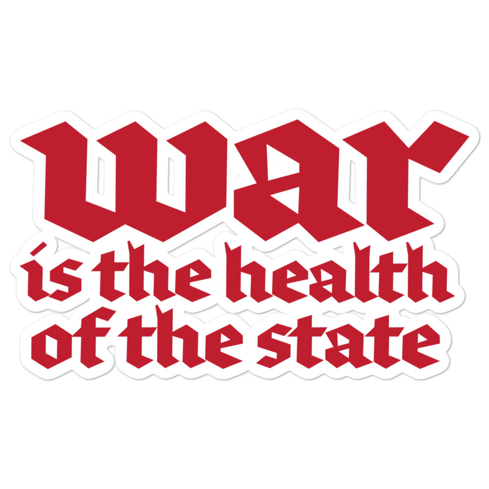 War Is The Health Of The State Sticker