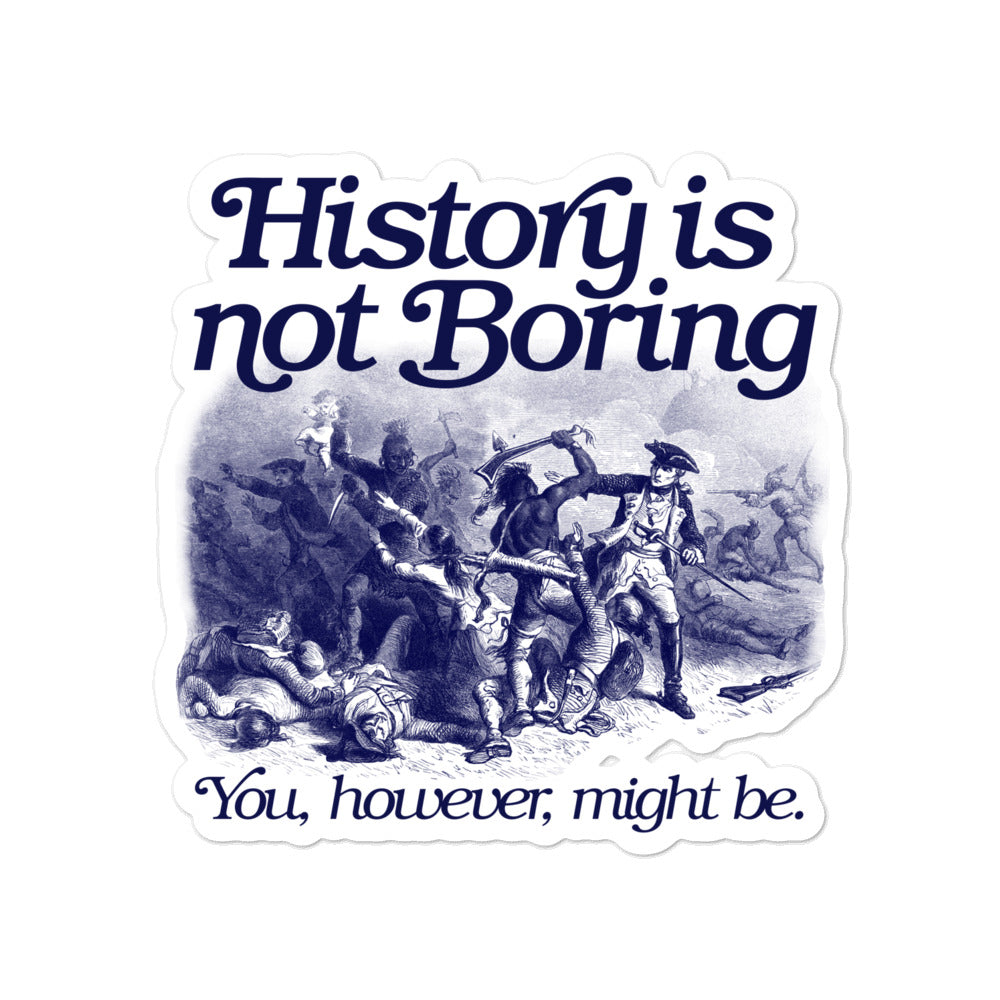 HIstory is Not Boring Sticker