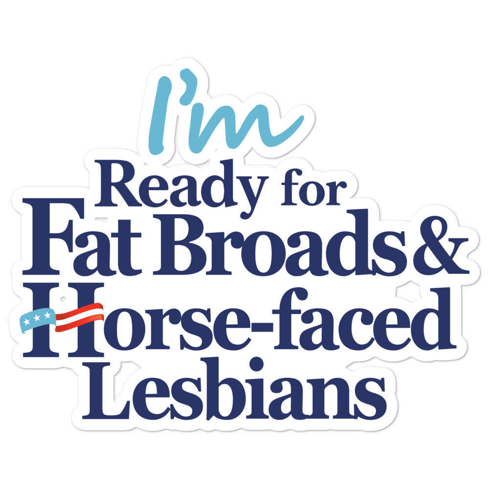 Fat Broads and Horse-Faced Lesbians Sticker