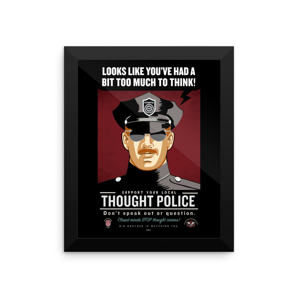 Looks Like You&#39;ve Had A Bit Too Much To Think Thought Police Framed Print