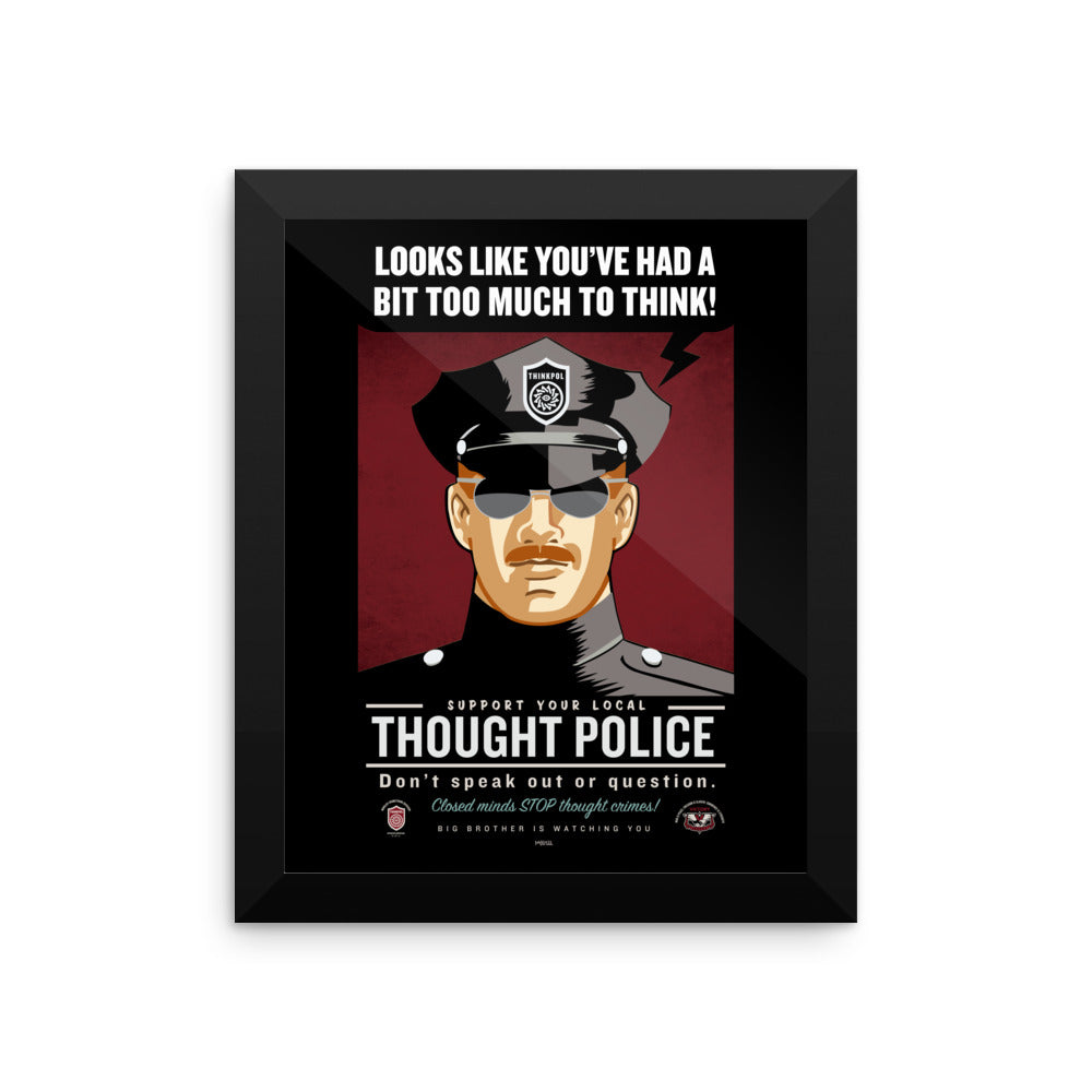 Looks Like You've Had A Bit Too Much To Think Thought Police Framed Print