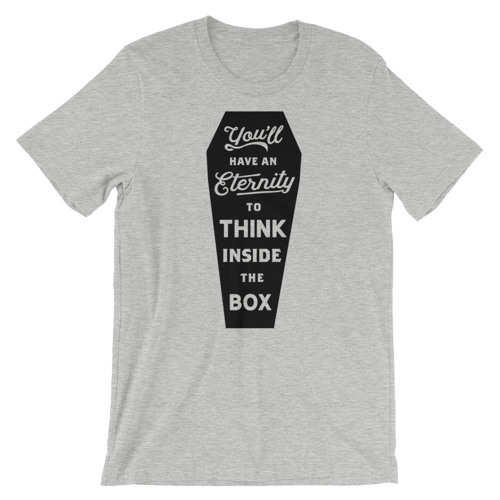 You'll Have An Eternity To Think Inside the Box Graphic T-Shirt