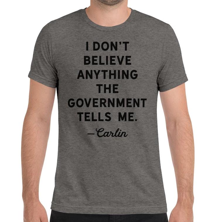 I Don&#39;t Believe Anything The Government Tells Me Short sleeve t-shirt