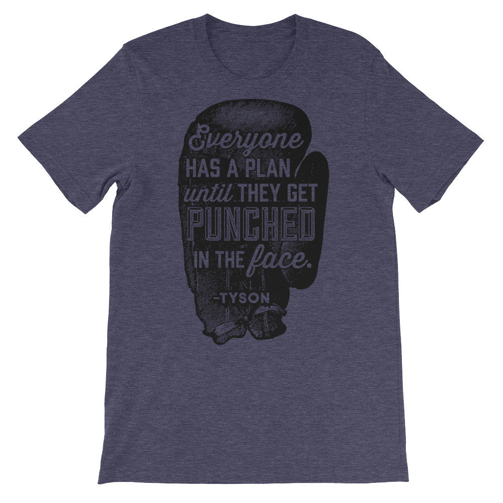 Everyone Has A Plan Until They Get Punched In The Face T-shirt