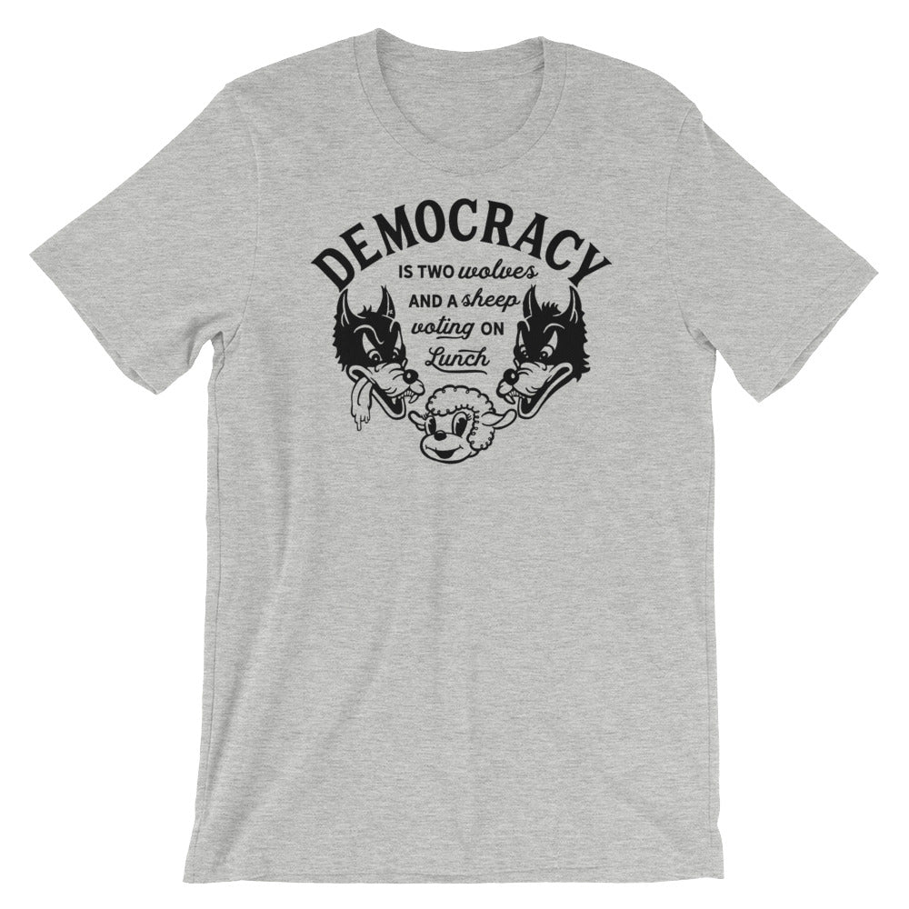 Democracy Two Wolves and a Sheep Voting On Lunch T-Shirt