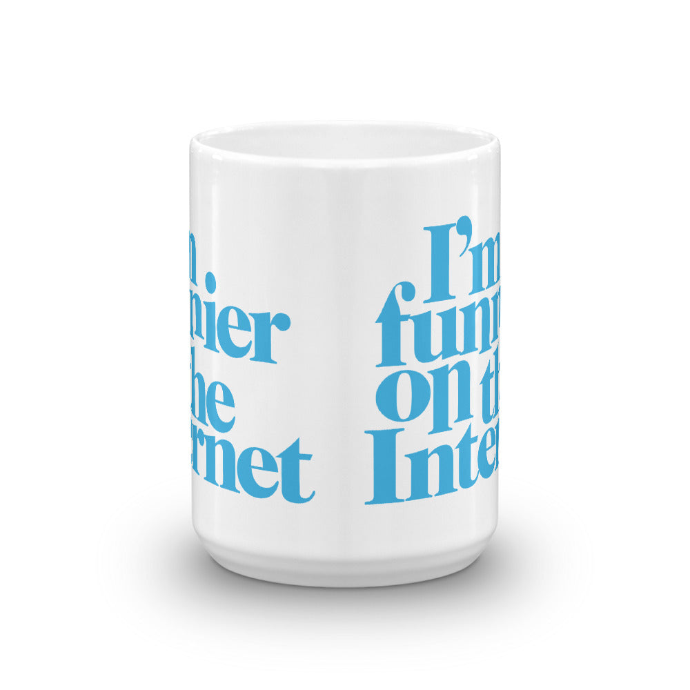 I&#39;m Funnier On the Internet Mug