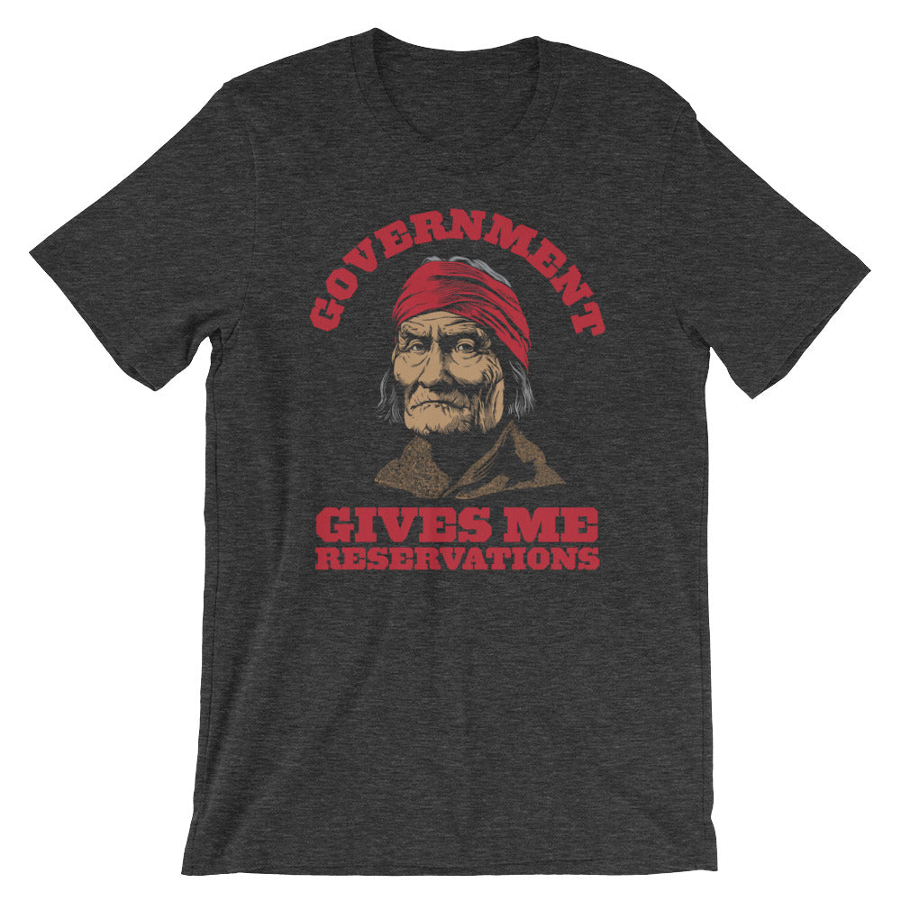 Government Gives Me Reservations Geronimo T-Shirt
