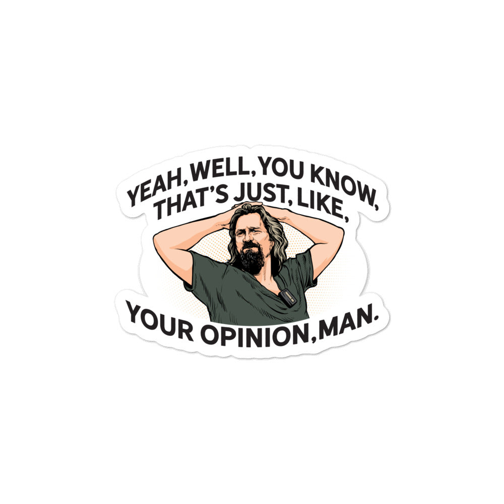 Yeah, well, you know, that's just, like, your opinion, man Sticker