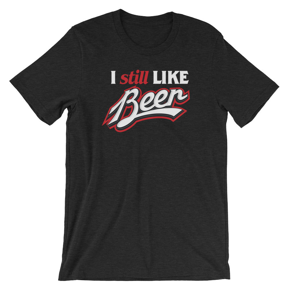 I Still Like Beer Short-Sleeve T-Shirt