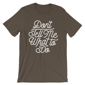 Don't Tell Me What To Do T-Shirt