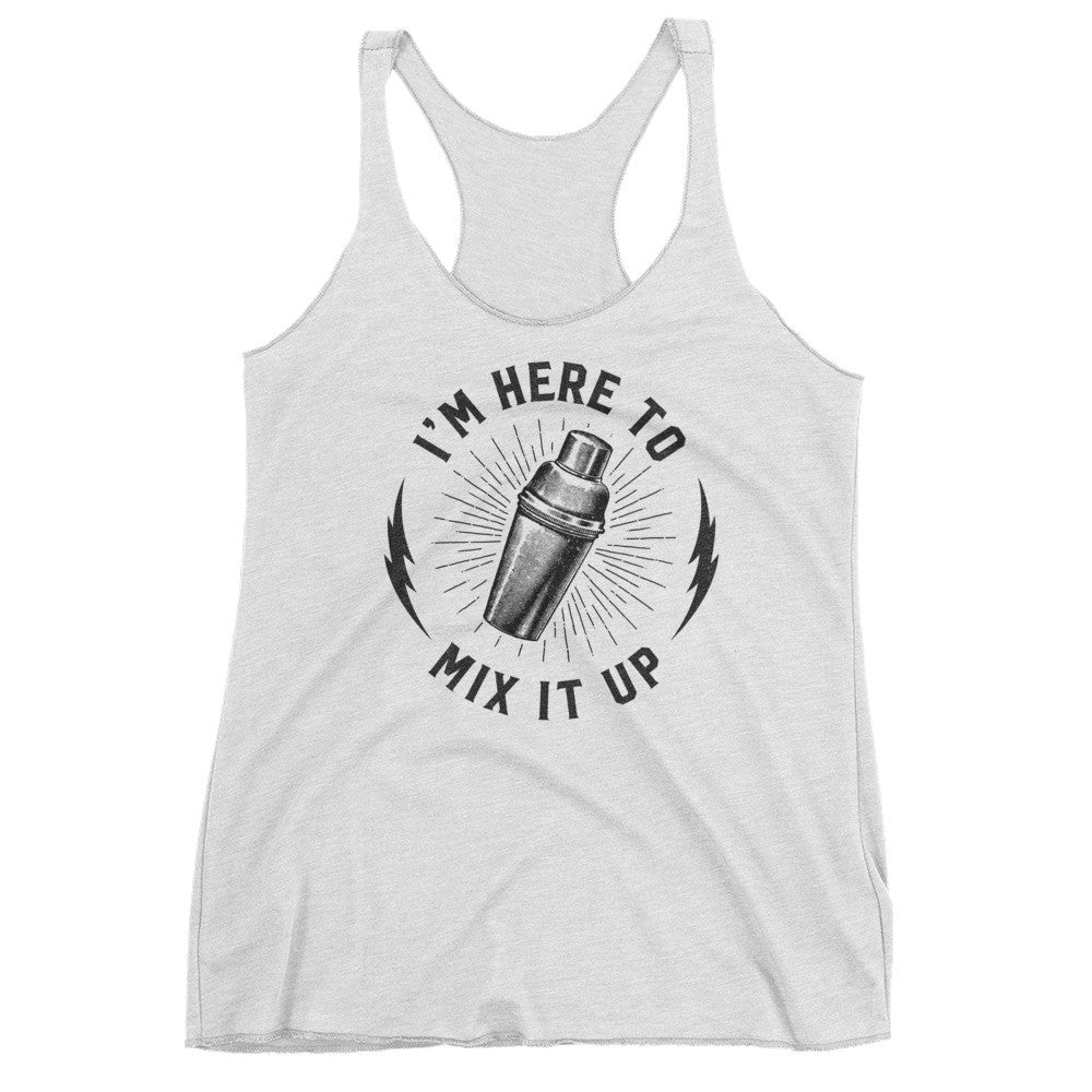 I'm Here To Mix Things Up Ladies Tri-Blend Racerback Tank Top