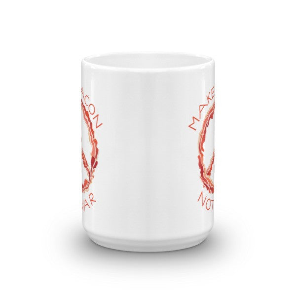 Make Bacon Not War Peace of Bacon Mugs
