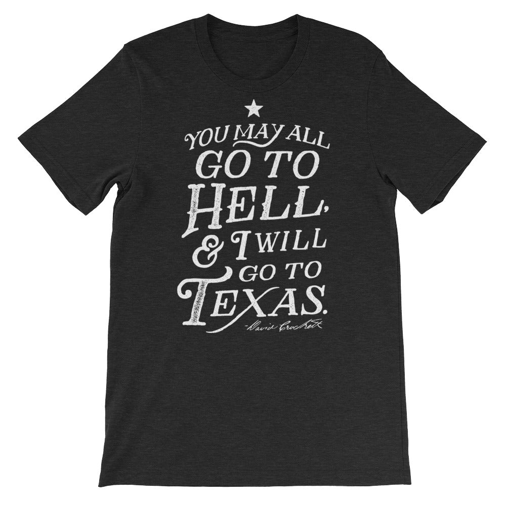 You May All Go To Hell And I Will Go To Texas Crockett Quote T-Shirt