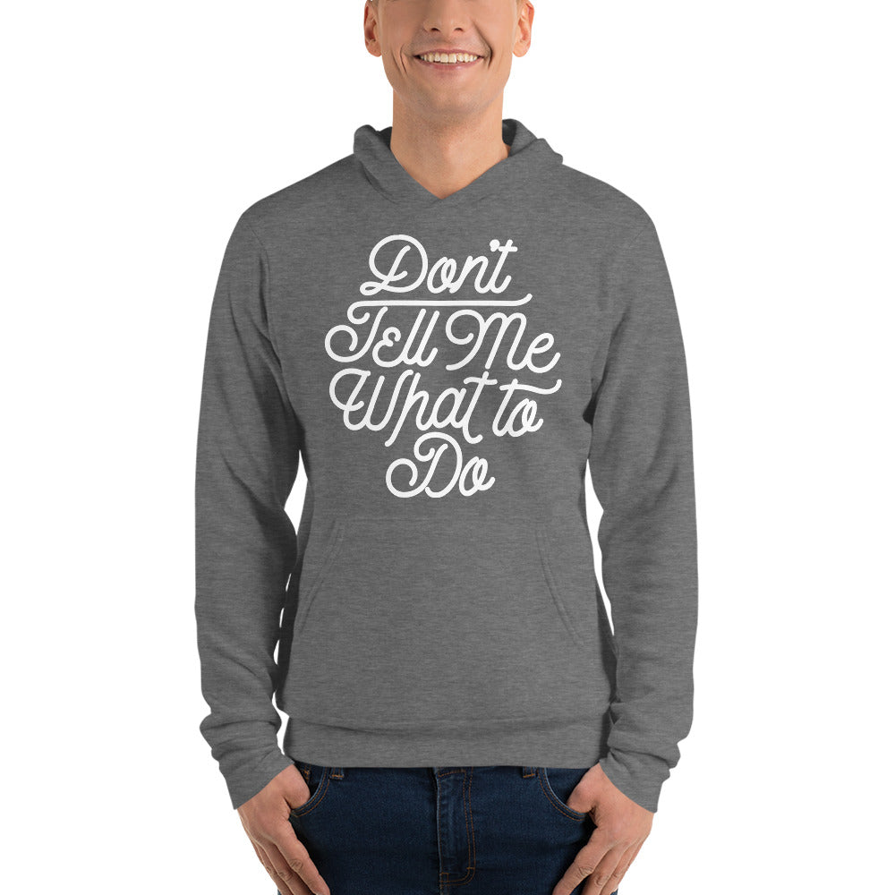 Don&#39;t Tell Me What To Do Sponge Fleece Unisex hoodie