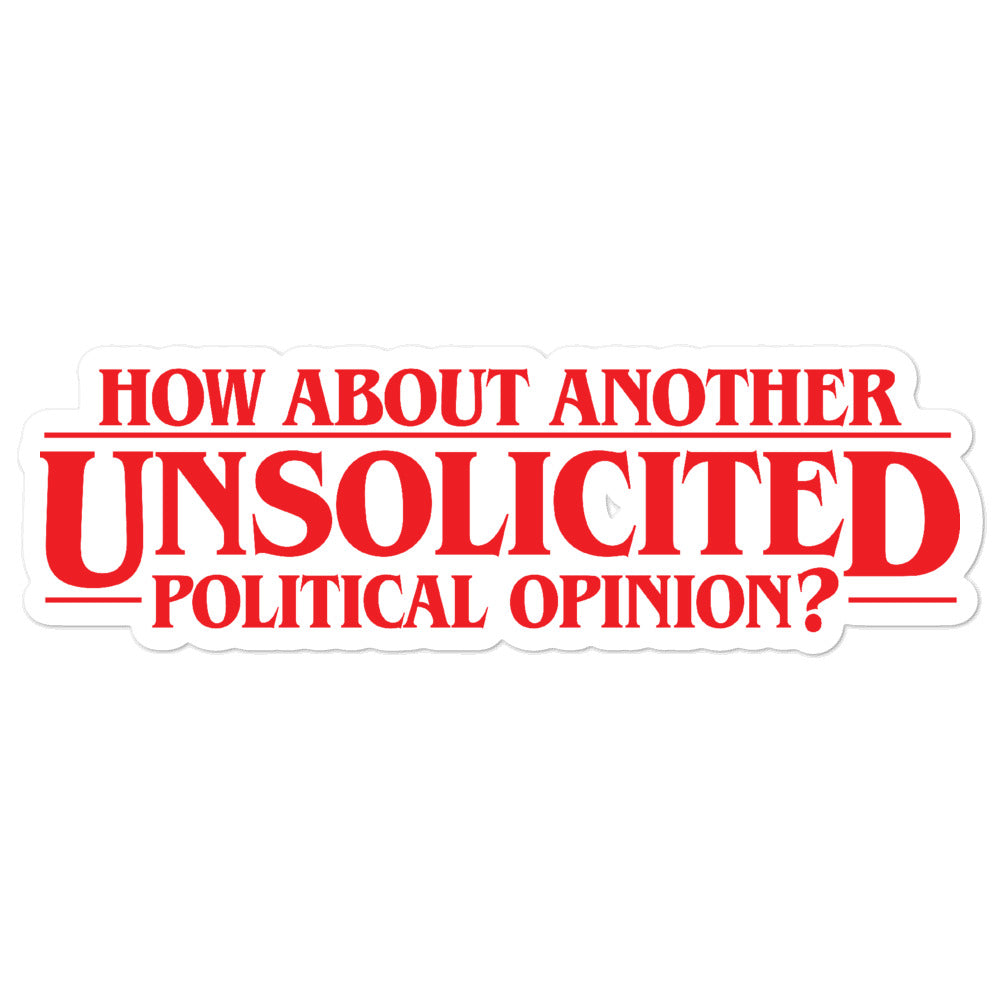 How About Another Unsolicited Political Opinion Sticker