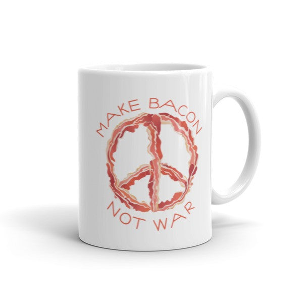 Make Bacon Not War Peace of Bacon Mugs