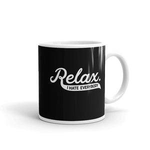 Relax I Hate Everybody Mug